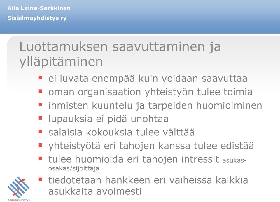 unohtaa salaisia kokouksia tulee välttää yhteistyötä eri tahojen kanssa tulee edistää tulee