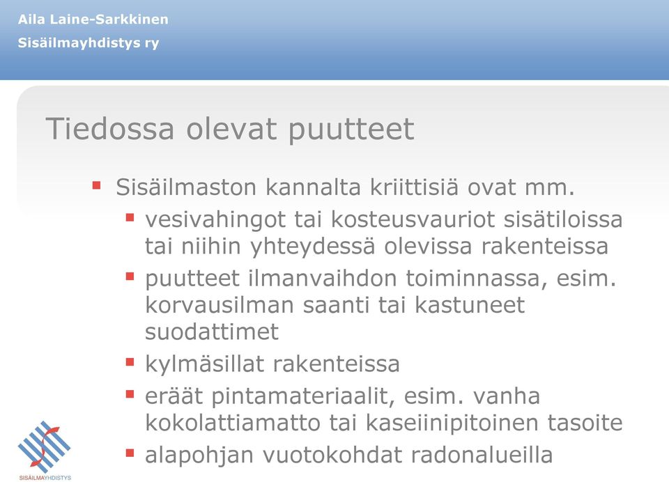 puutteet ilmanvaihdon toiminnassa, esim.