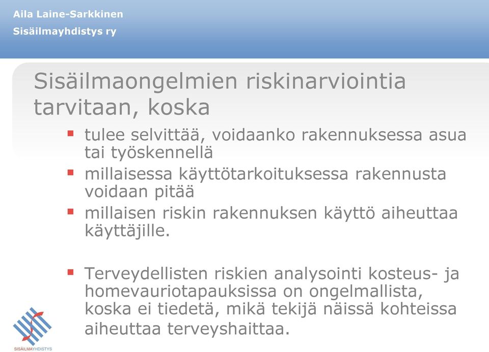 rakennuksen käyttö aiheuttaa käyttäjille.