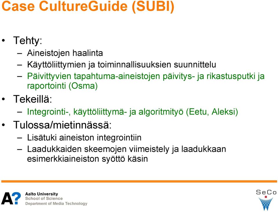 rikastusputki ja raportointi (Osma) Integrointi-, käyttöliittymä- ja algoritmityö (Eetu,