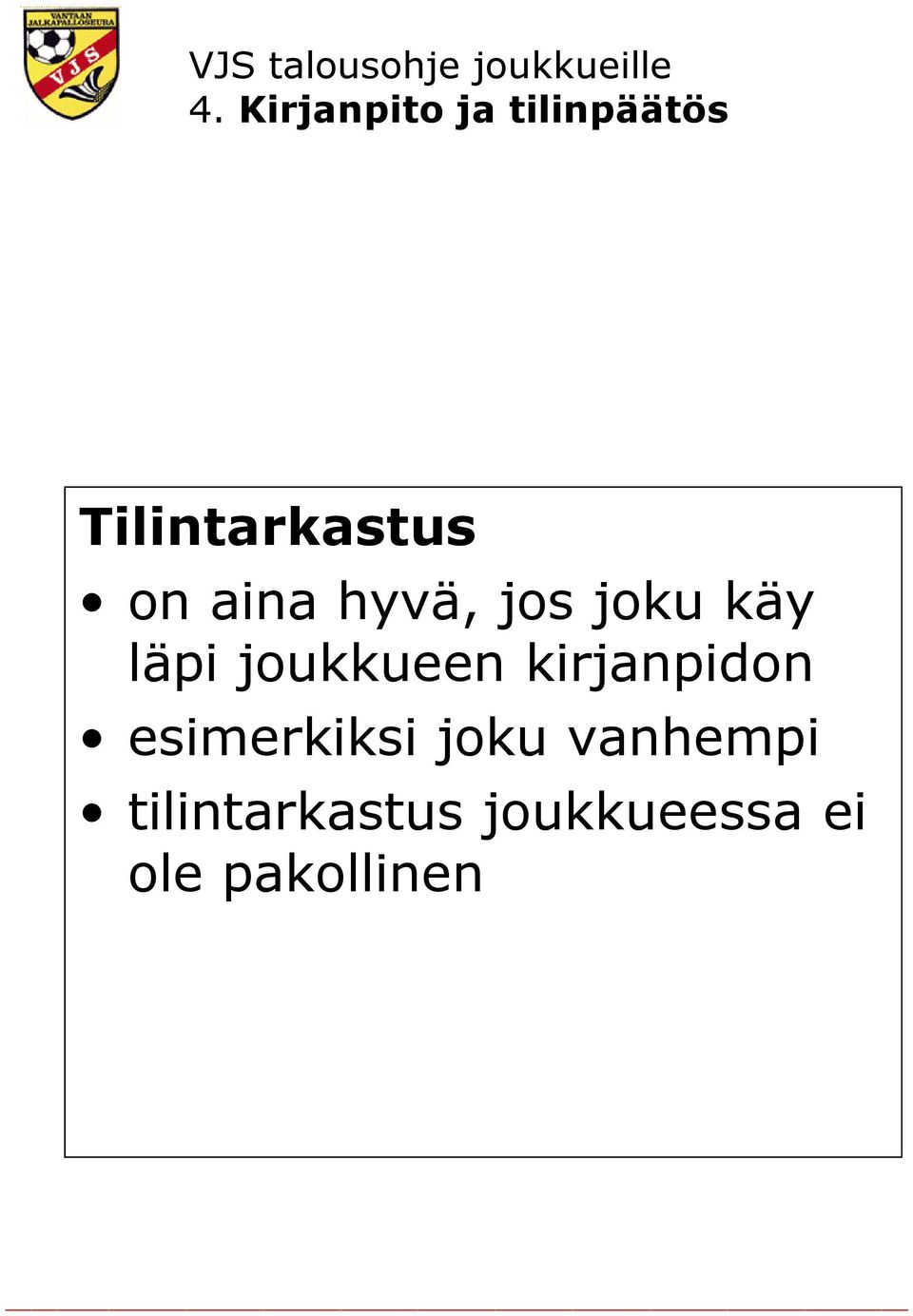 läpi joukkueen kirjanpidon esimerkiksi