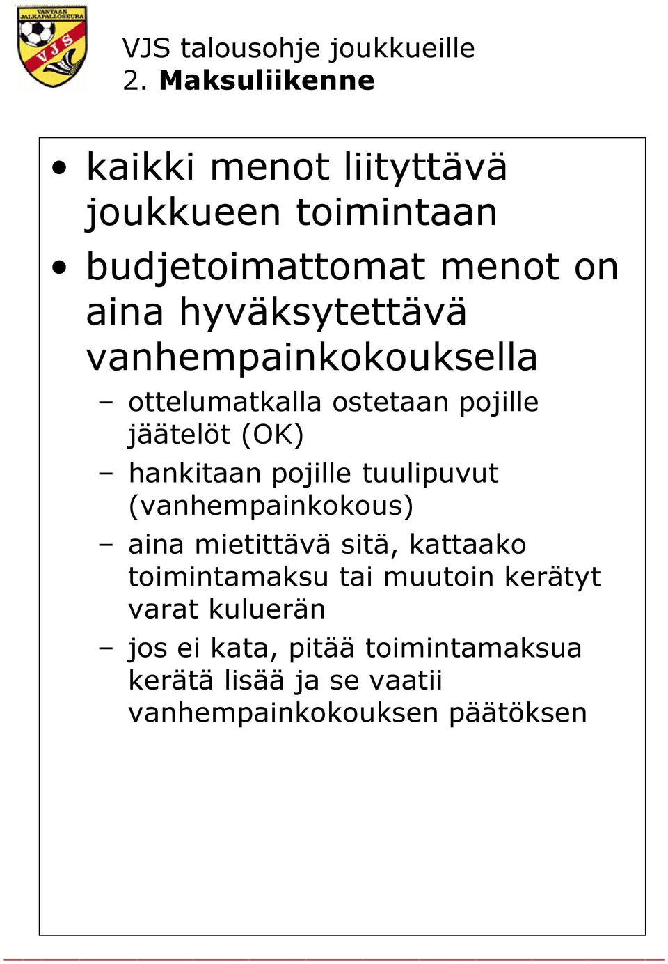 pojille tuulipuvut (vanhempainkokous) aina mietittävä sitä, kattaako toimintamaksu tai muutoin