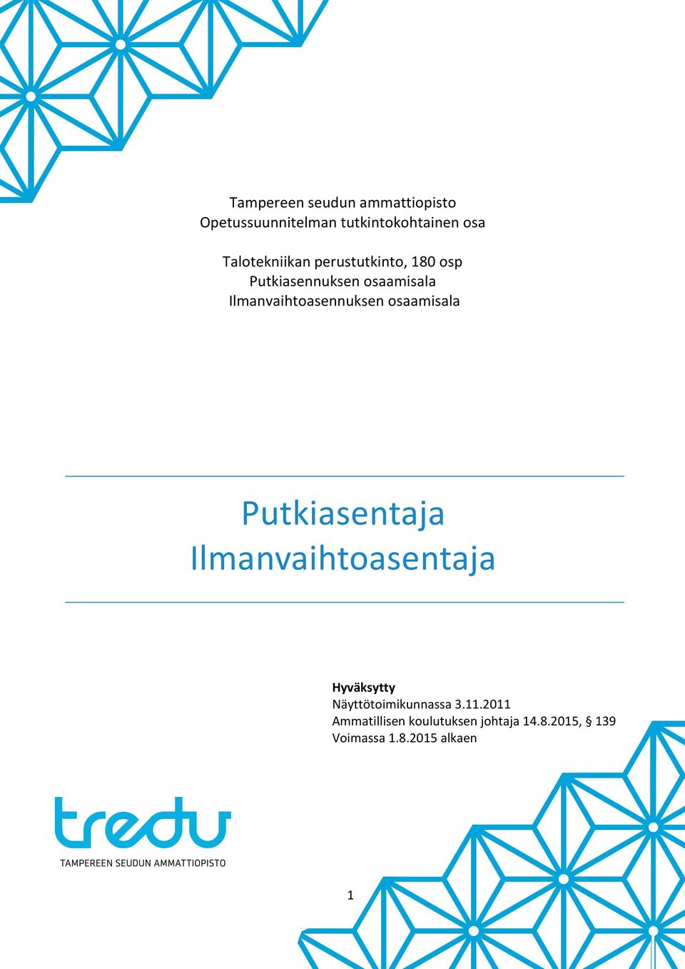 Putkiasentaja Ilmanvaihtoasentaja Hyväksytty Näyttötoimikunnassa 3.11.