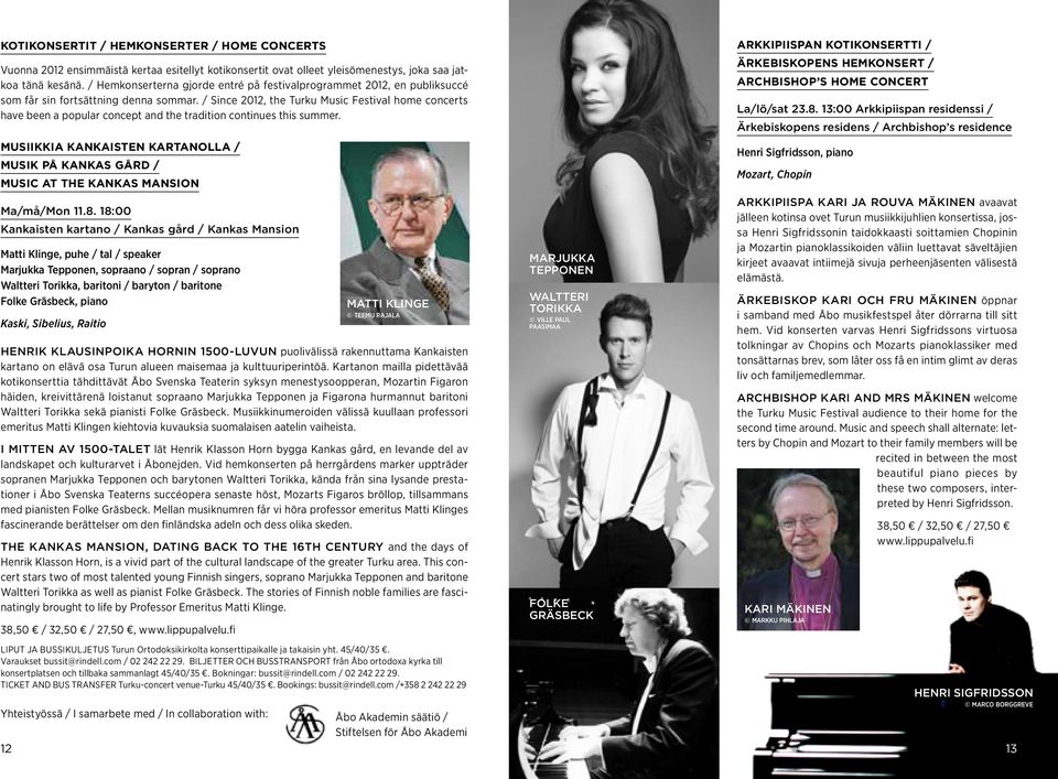 / Since 2012, the Turku Music Festival home concerts have been a popular concept and the tradition continues this summer.
