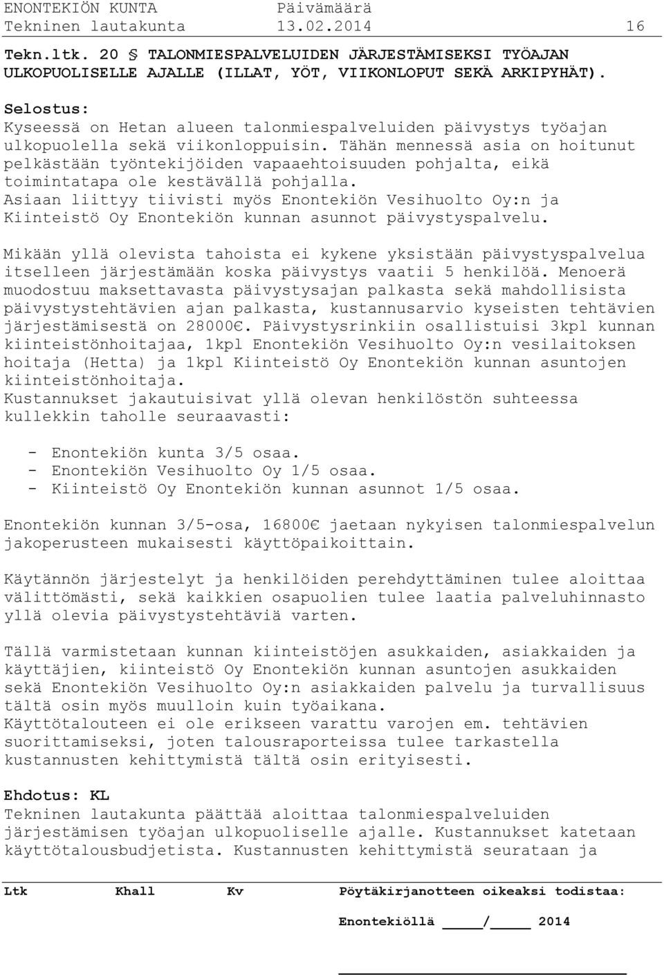 Tähän mennessä asia on hoitunut pelkästään työntekijöiden vapaaehtoisuuden pohjalta, eikä toimintatapa ole kestävällä pohjalla.