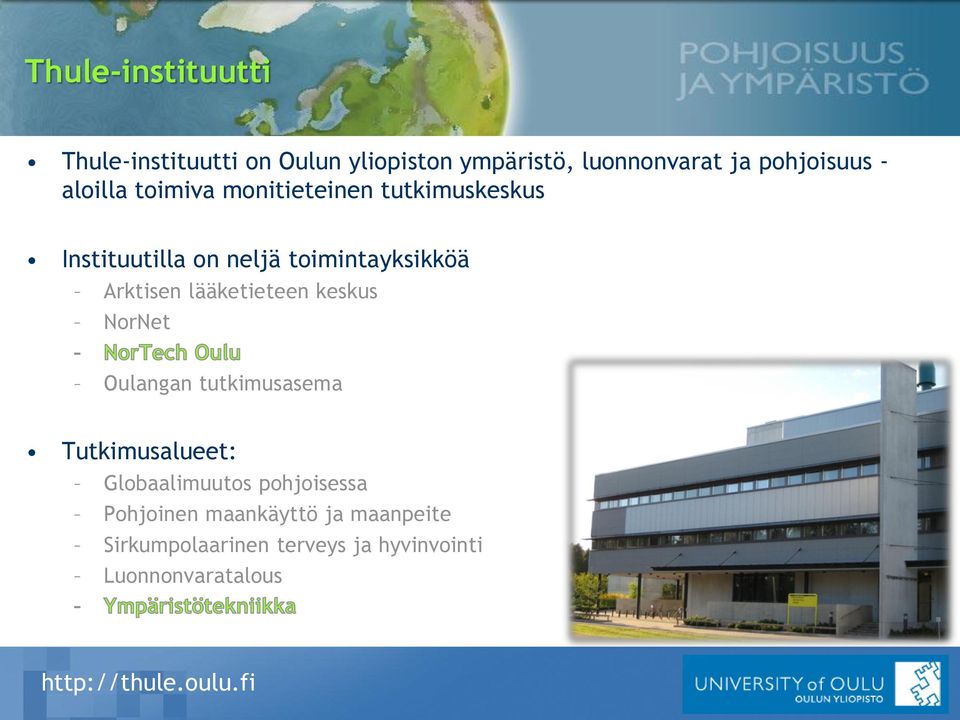 lääketieteen keskus NorNet Oulangan tutkimusasema Tutkimusalueet: Globaalimuutos pohjoisessa