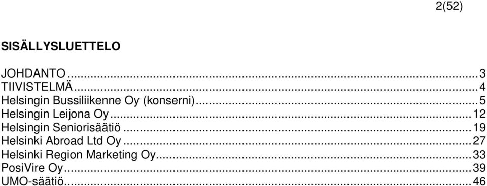 ..5 Helsingin Leijona Oy...12 Helsingin Seniorisäätiö.