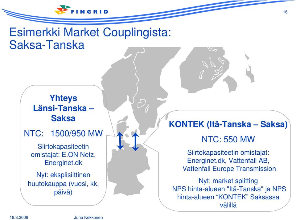 dk Nyt: eksplisiittinen huutokauppa (vuosi, kk, päivä) KONTEK (Itä-Tanska Saksa) NTC: 550 MW