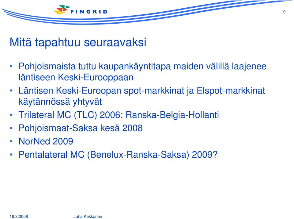 Elspot-markkinat käytännössä yhtyvät Trilateral MC (TLC) 2006: