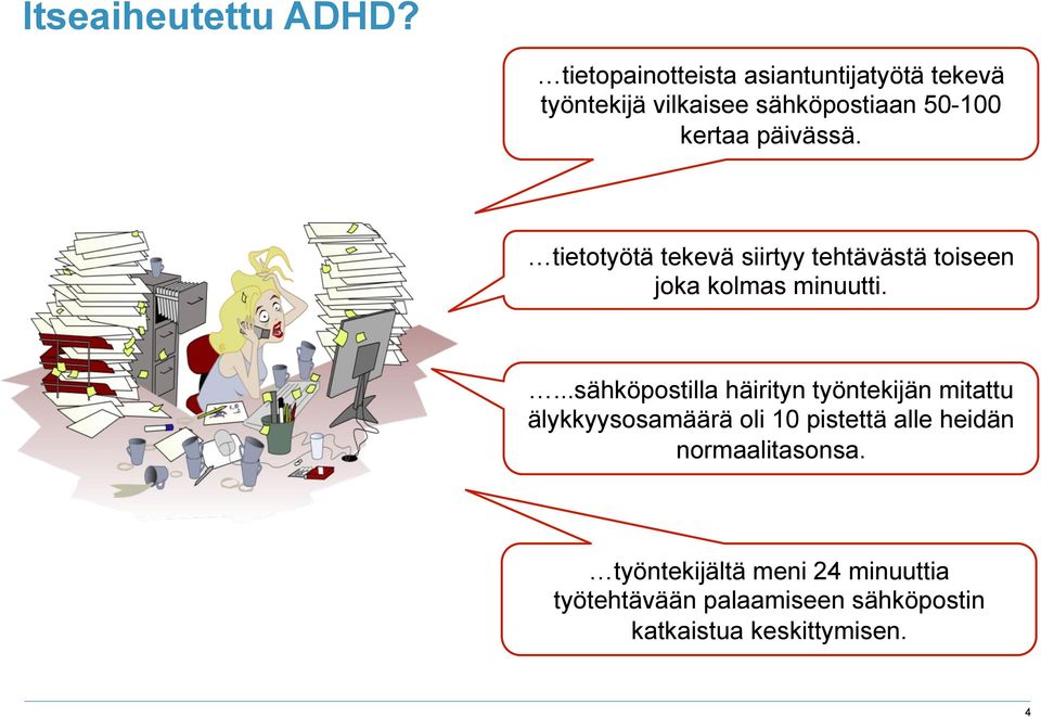 päivässä. tietotyötä tekevä siirtyy tehtävästä toiseen joka kolmas minuutti.