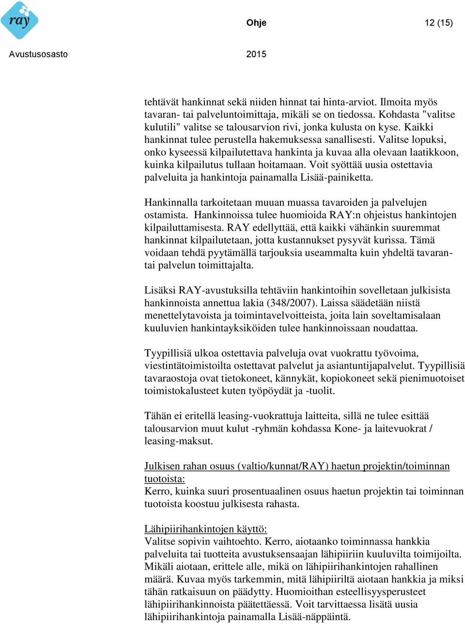 Valitse lopuksi, onko kyseessä kilpailutettava hankinta ja kuvaa alla olevaan laatikkoon, kuinka kilpailutus tullaan hoitamaan.