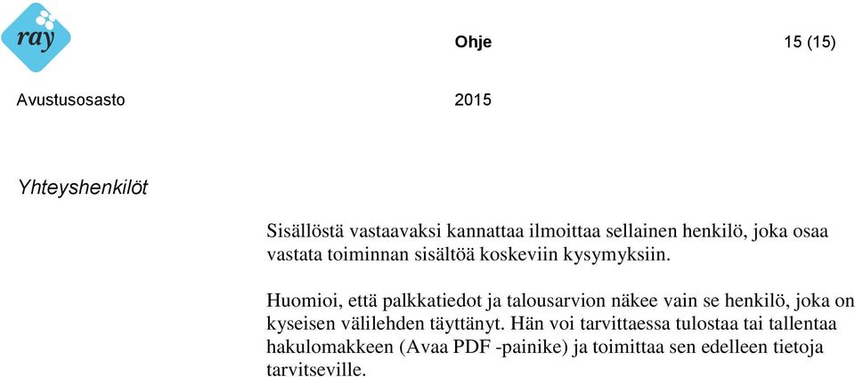 Huomioi, että palkkatiedot ja talousarvion näkee vain se henkilö, joka on kyseisen välilehden