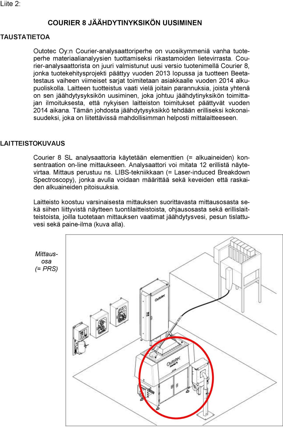 asiakkaalle vuoden 2014 alkupuoliskolla.