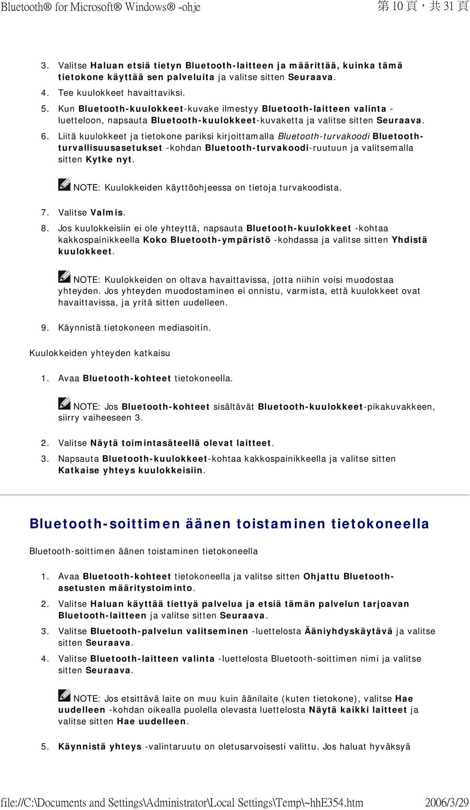 Liitä kuulokkeet ja tietokone pariksi kirjoittamalla Bluetooth-turvakoodi Bluetoothturvallisuusasetukset -kohdan Bluetooth-turvakoodi-ruutuun ja valitsemalla sitten Kytke nyt.