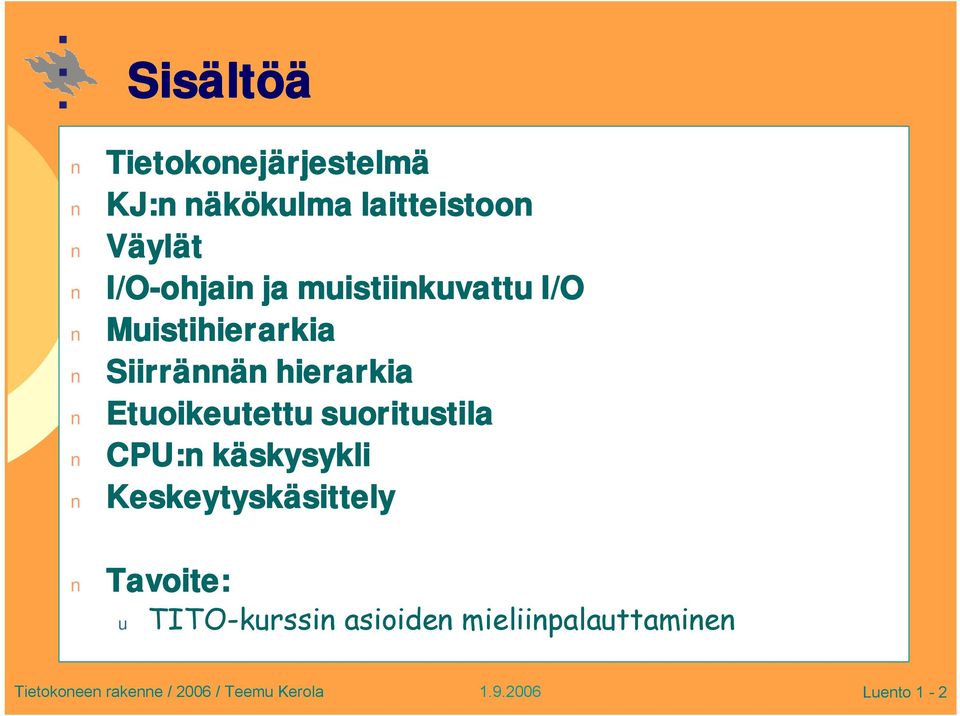 hierarkia Etuoikeutettu suoritustila CPU:n käskysykli