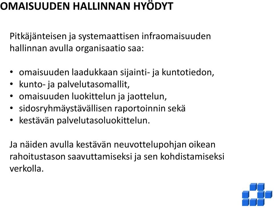 omaisuuden luokittelun ja jaottelun, sidosryhmäystävällisen raportoinnin sekä kestävän