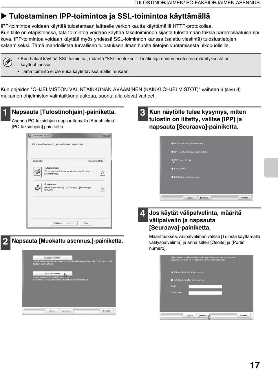 IPP-toimintoa voidaan käyttää myös yhdessä SSL-toiminnon kanssa (salattu viestintä) tulostustietojen salaamiseksi.