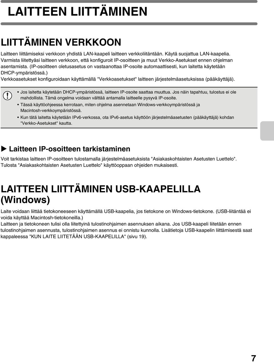 (IP-osoitteen oletusasetus on vastaanottaa IP-osoite automaattisesti, kun laitetta käytetään DHCP-ympäristössä.