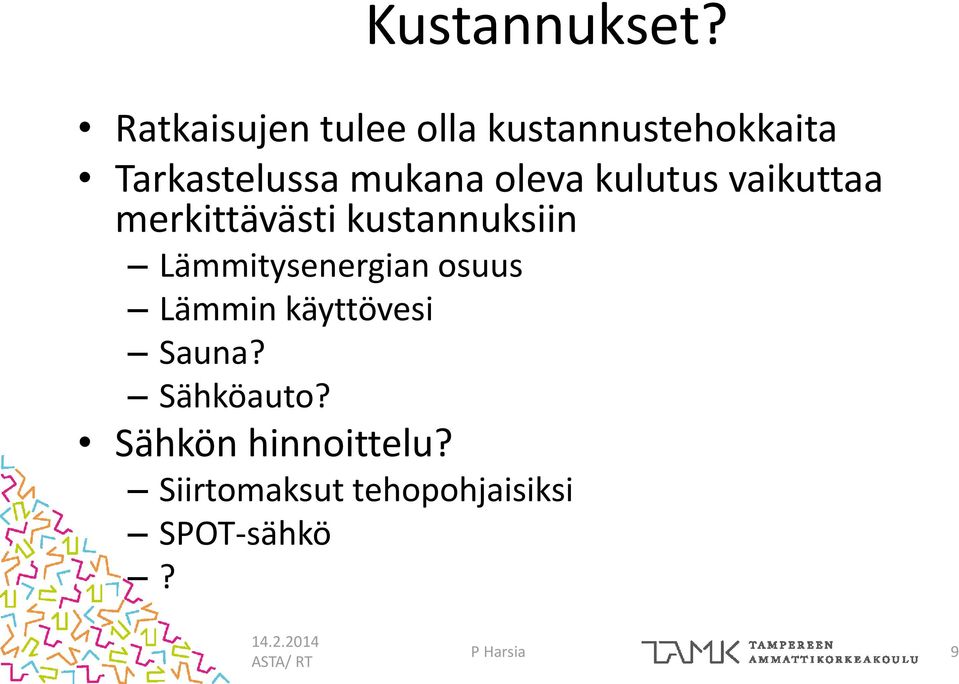 oleva kulutus vaikuttaa merkittävästi kustannuksiin