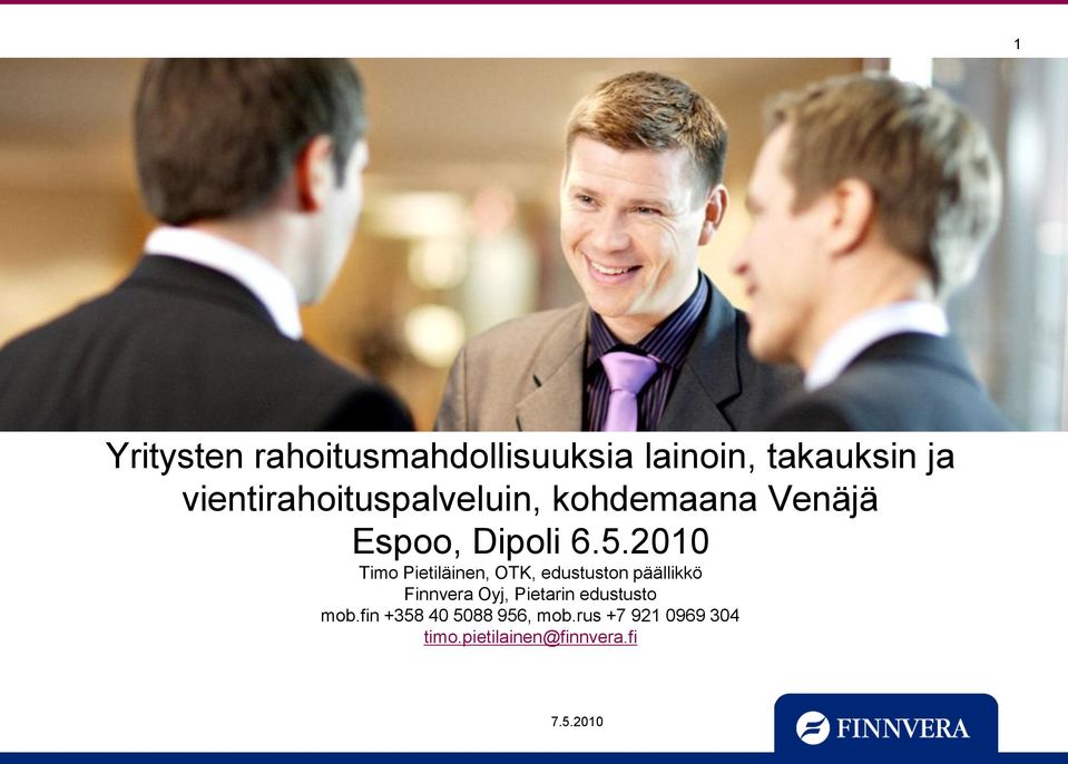 2010 Timo Pietiläinen, OTK, edustuston päällikkö Finnvera Oyj,