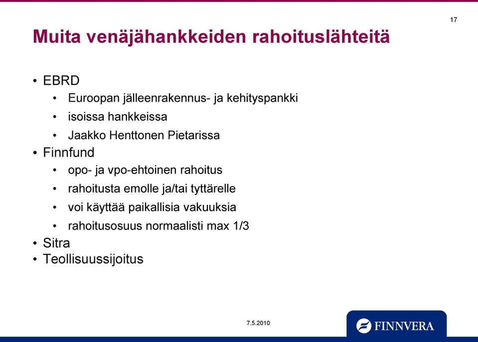 ja vpo-ehtoinen rahoitus rahoitusta emolle ja/tai tyttärelle voi käyttää