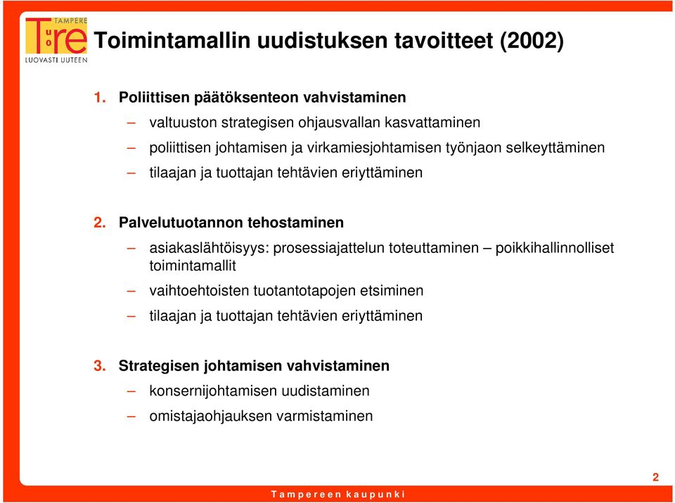 työnjaon selkeyttäminen tilaajan ja tuottajan tehtävien eriyttäminen 2.