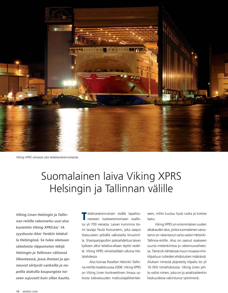syyskuuta Aker Yardsin telakalla Helsingissä.