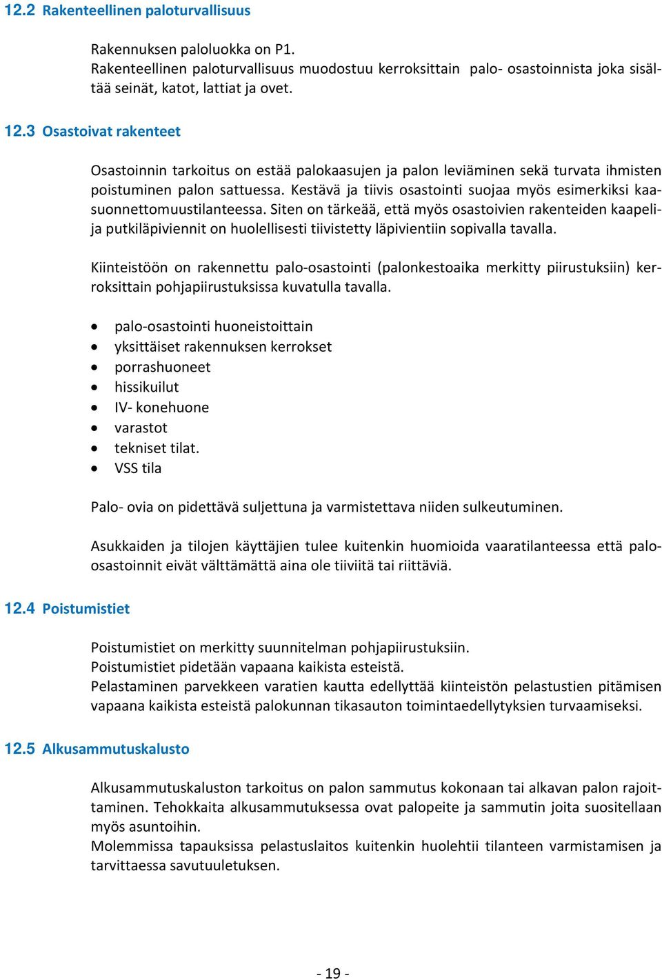 Kestävä ja tiivis osastointi suojaa myös esimerkiksi kaasuonnettomuustilanteessa.