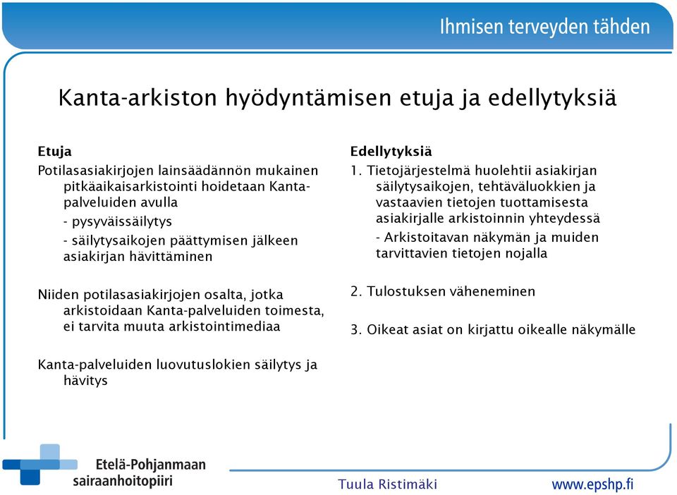 Tietojärjestelmä huolehtii asiakirjan säilytysaikojen, tehtäväluokkien ja vastaavien tietojen tuottamisesta asiakirjalle arkistoinnin yhteydessä - Arkistoitavan näkymän ja