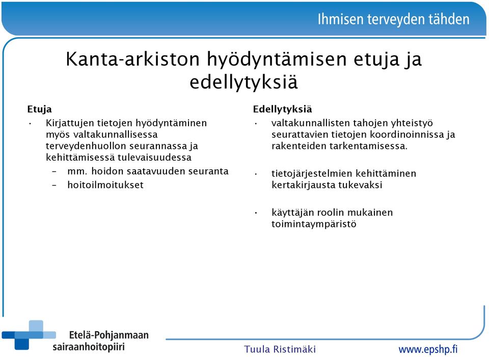 hoidon saatavuuden seuranta hoitoilmoitukset Edellytyksiä valtakunnallisten tahojen yhteistyö seurattavien