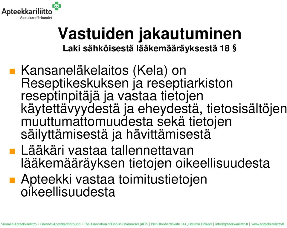 eheydestä, tietosisältöjen muuttumattomuudesta sekä tietojen säilyttämisestä ja hävittämisestä