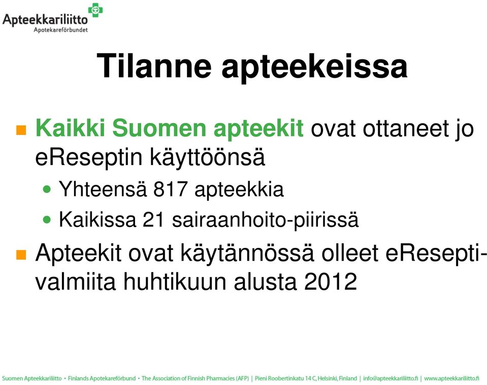 apteekkia Kaikissa 21 sairaanhoito-piirissä Apteekit