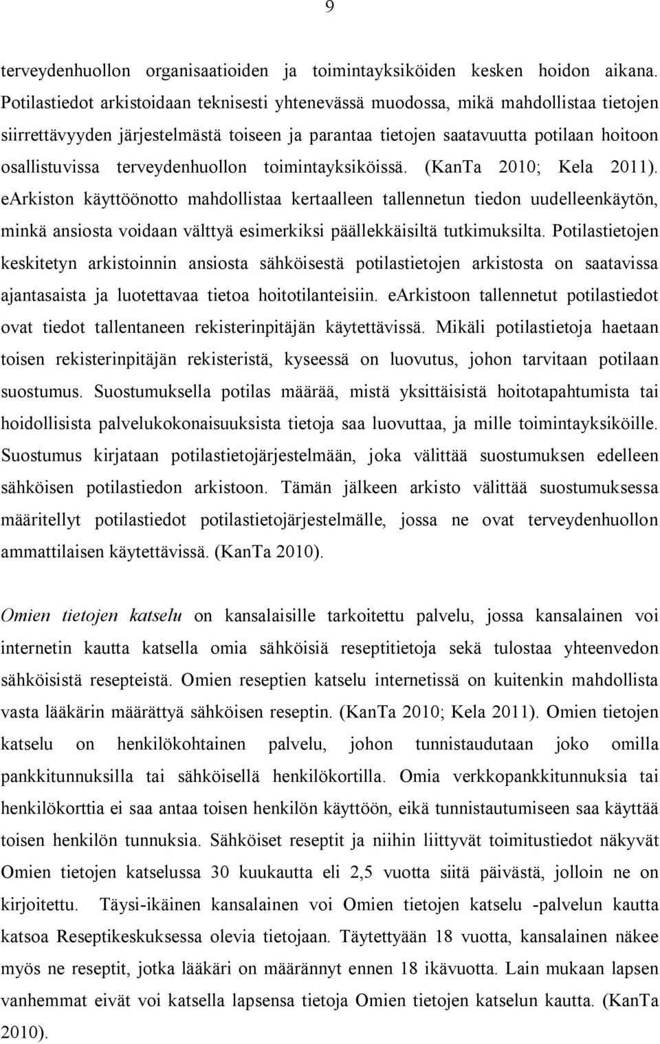 terveydenhuollon toimintayksiköissä. (KanTa 2010; Kela 2011).