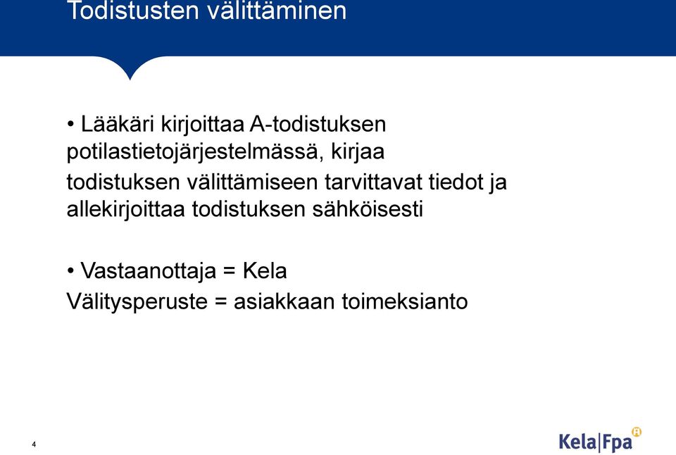 tarvittavat tiedot ja allekirjoittaa todistuksen sähköisesti