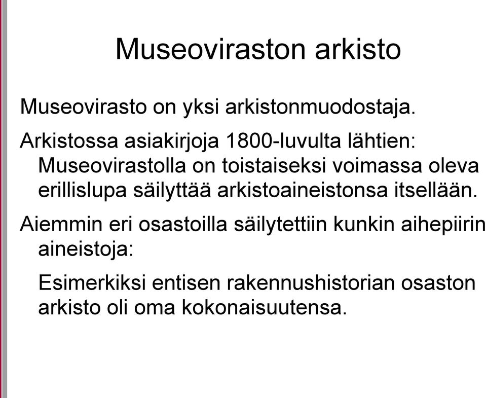 oleva erillislupa säilyttää arkistoaineistonsa itsellään.