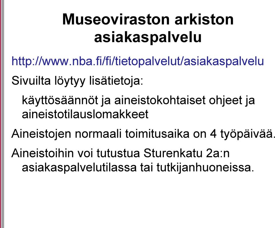 aineistokohtaiset ohjeet ja aineistotilauslomakkeet Aineistojen normaali