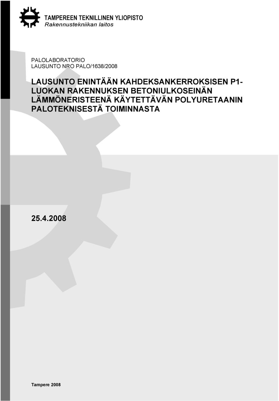 RAKENNUKSEN BETONIULKOSEINÄN LÄMMÖNERISTEENÄ KÄYTETTÄVÄN POLYURETAANIN