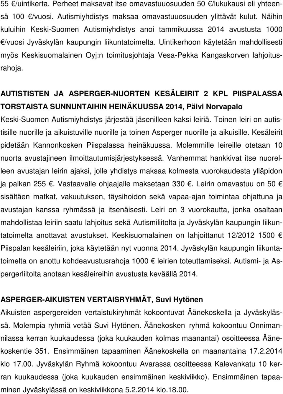 Uintikerhoon käytetään mahdollisesti myös Keskisuomalainen Oyj:n toimitusjohtaja Vesa-Pekka Kangaskorven lahjoitusrahoja.