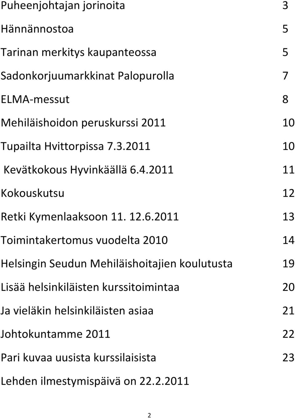 2011 11 Kokouskutsu 12 Retki Kymenlaaksoon 11. 12.6.