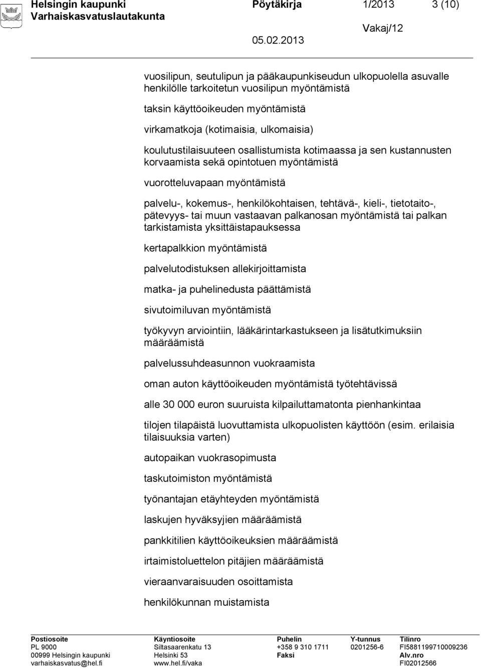 henkilökohtaisen, tehtävä-, kieli-, tietotaito-, pätevyys- tai muun vastaavan palkanosan myöntämistä tai palkan tarkistamista yksittäistapauksessa kertapalkkion myöntämistä palvelutodistuksen