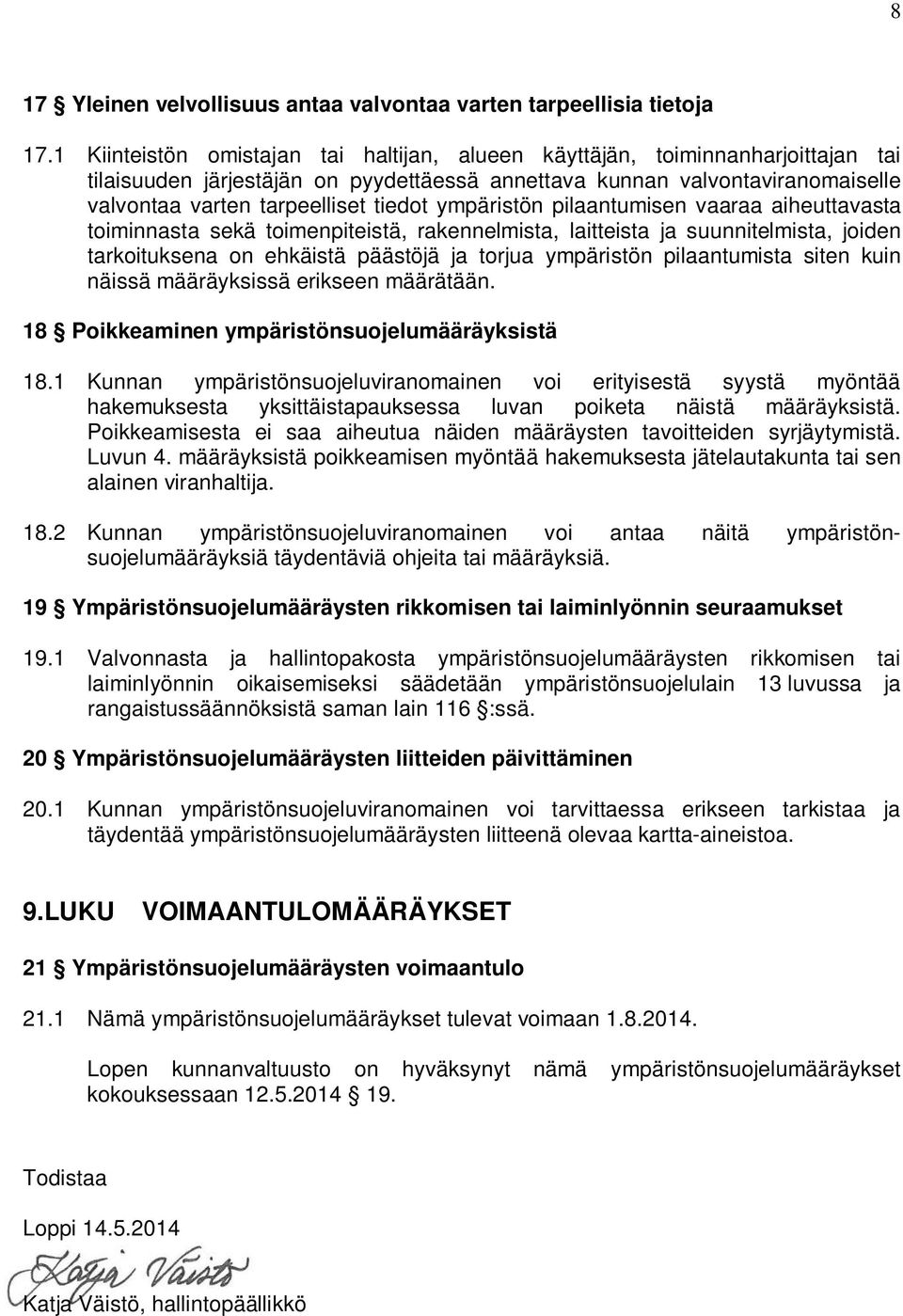 ympäristön pilaantumisen vaaraa aiheuttavasta toiminnasta sekä toimenpiteistä, rakennelmista, laitteista ja suunnitelmista, joiden tarkoituksena on ehkäistä päästöjä ja torjua ympäristön