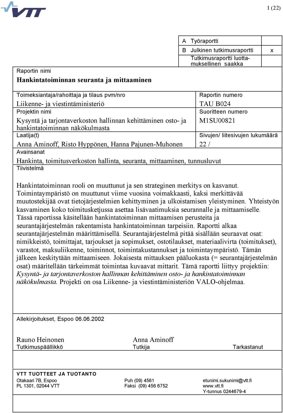 M1SU00821 Anna Aminoff, Risto Hyppönen, Hanna Pajunen-Muhonen 22 / Avainsanat Hankinta, toimitusverkoston hallinta, seuranta, mittaaminen, tunnusluvut Tiivistelmä Sivujen/ liitesivujen lukumäärä