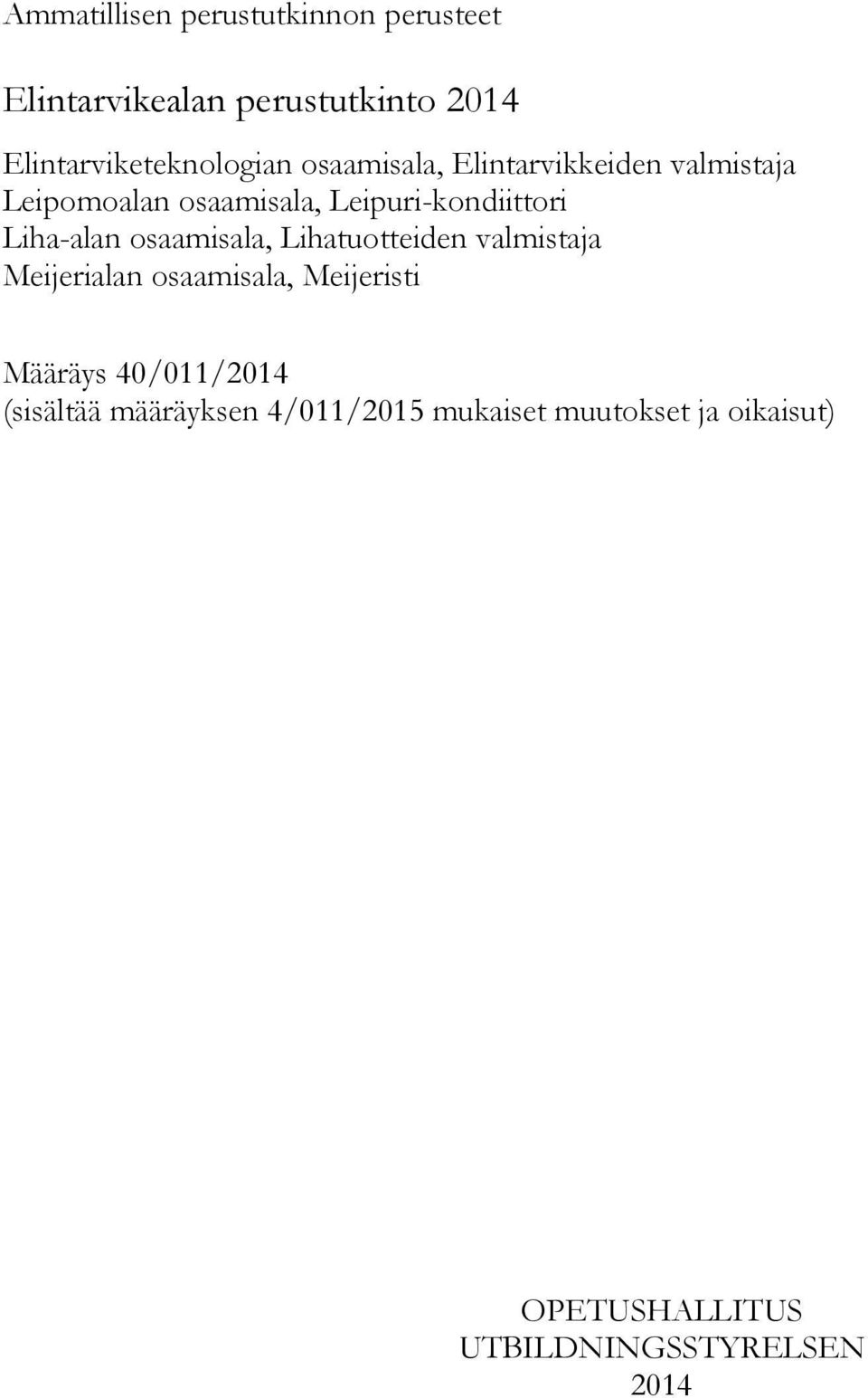 osaamisala, Lihatuotteiden valmistaja Meijerialan osaamisala, Meijeristi Määräys 40/011/2014