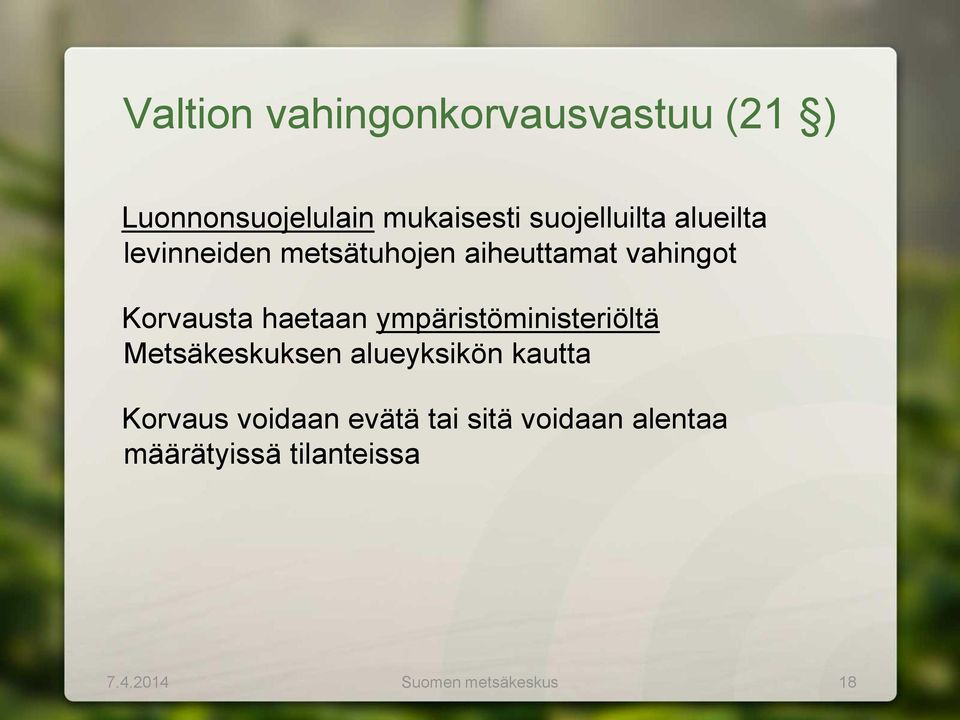 haetaan ympäristöministeriöltä Metsäkeskuksen alueyksikön kautta Korvaus