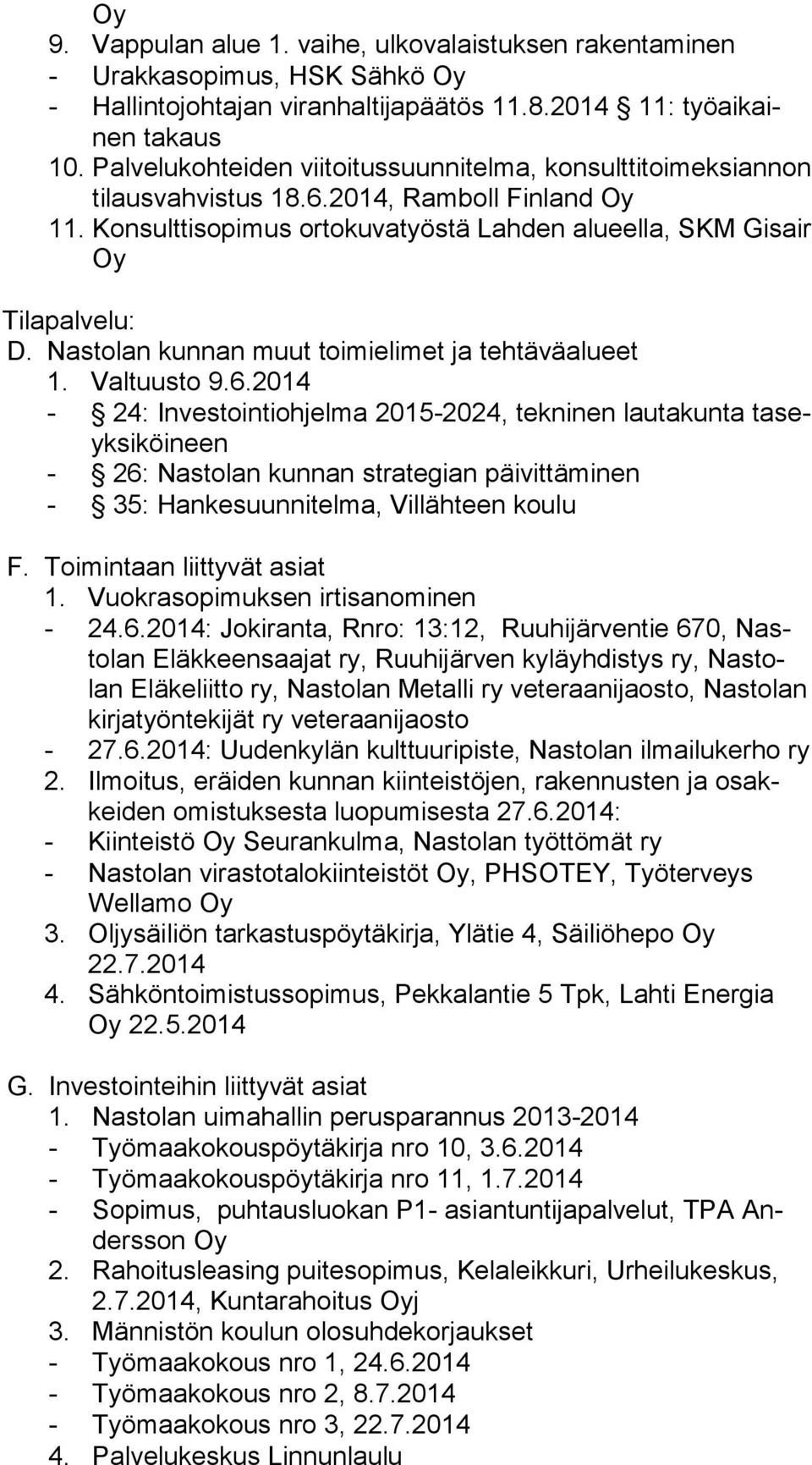 Nastolan kunnan muut toimielimet ja tehtäväalueet 1. Valtuusto 9.6.