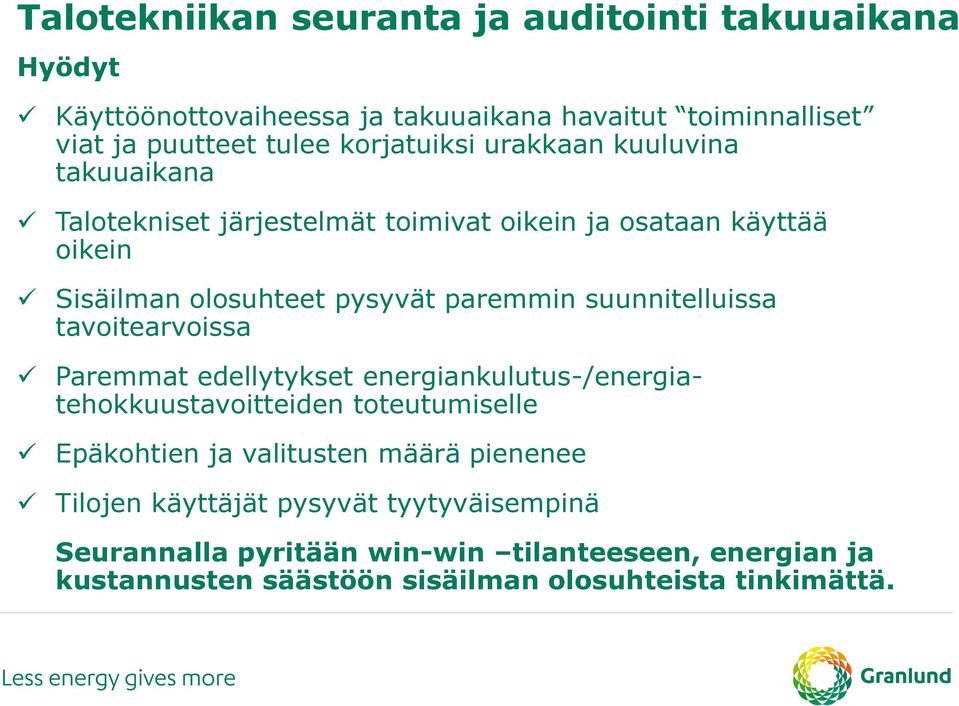 tavoitearvoissa Paremmat edellytykset energiankulutus-/energiatehokkuustavoitteiden toteutumiselle Epäkohtien ja valitusten määrä