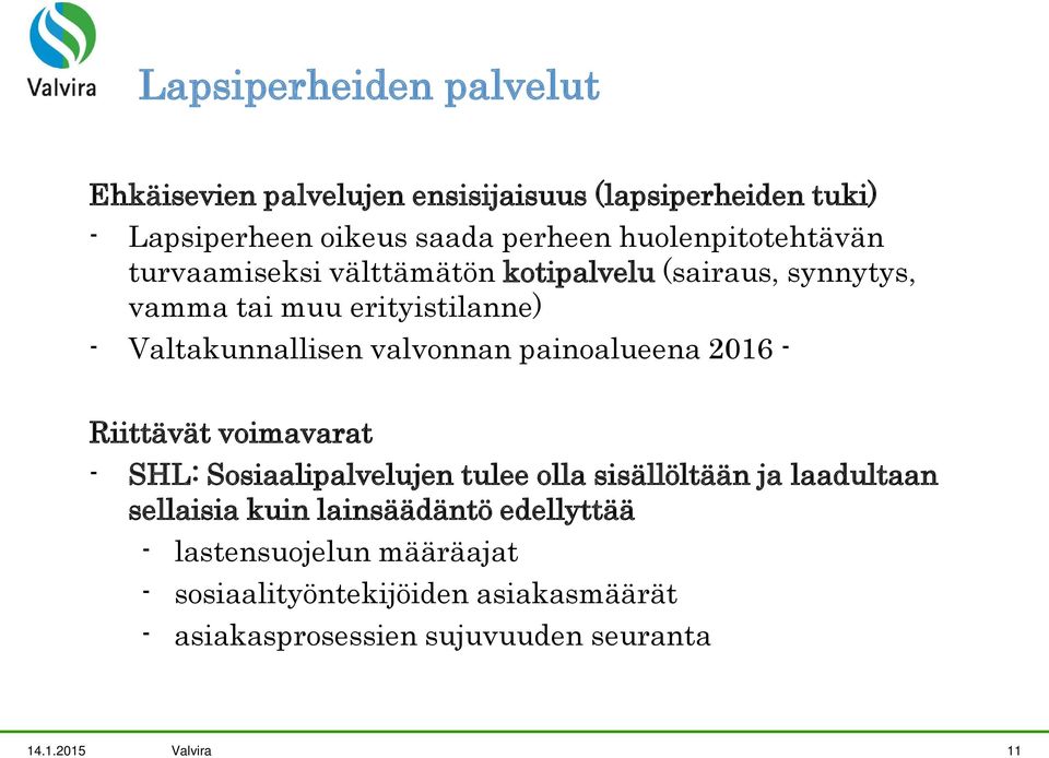 valvonnan painoalueena 2016 - Riittävät voimavarat - SHL: Sosiaalipalvelujen tulee olla sisällöltään ja laadultaan sellaisia kuin