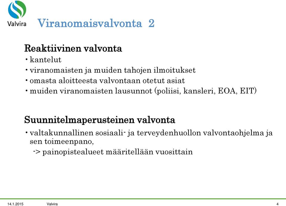 (poliisi, kansleri, EOA, EIT) Suunnitelmaperusteinen valvonta valtakunnallinen sosiaali- ja