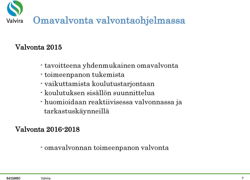 koulutuksen sisällön suunnittelua - huomioidaan reaktiivisessa valvonnassa ja