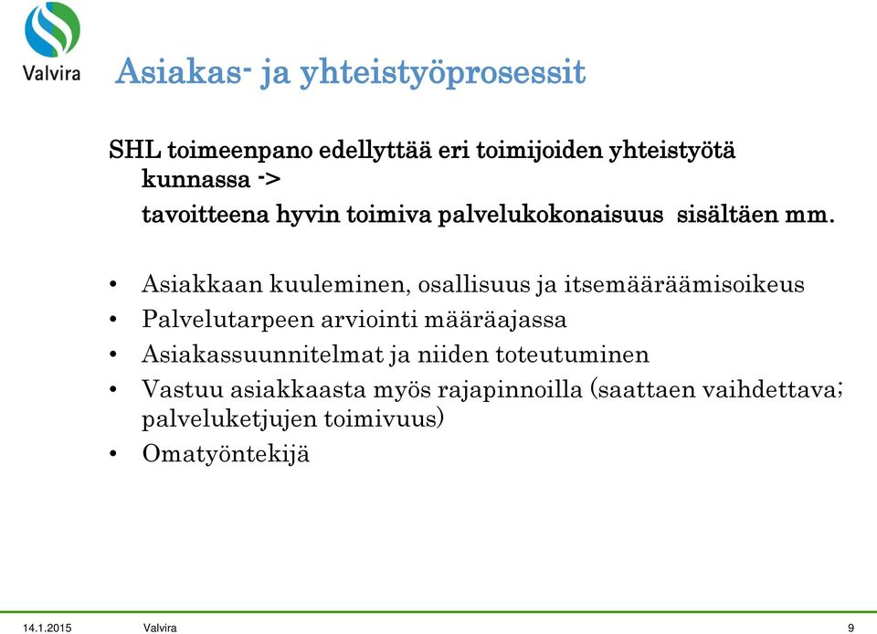 Asiakkaan kuuleminen, osallisuus ja itsemääräämisoikeus Palvelutarpeen arviointi määräajassa